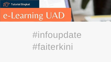 Info Admisi: Tutorial New E-Learning UAD untuk Mahasiswa