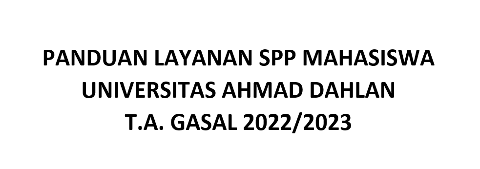 Panduan Layanan SPP Mahasiswa Universitas Ahmad Dahlan Gasal 2022/2023
