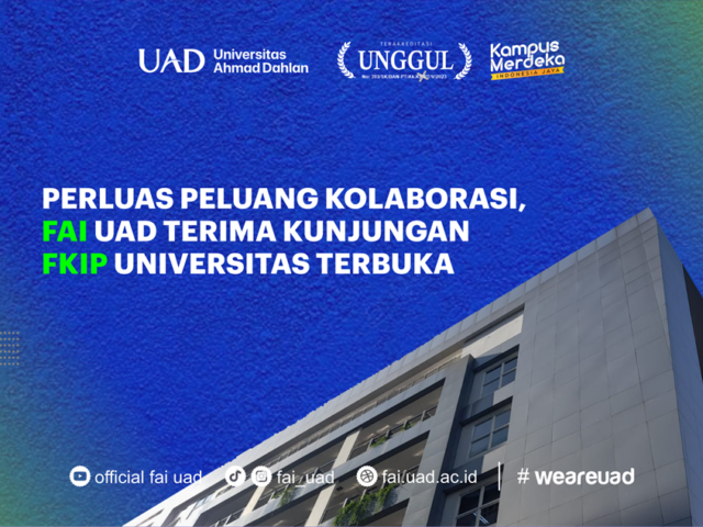 PERLUAS PELUANG KOLABORASI, FKIP UNIVERSITAS TERBUKA SAMBANGI FAI UAD JAJAKI KERJASAMA